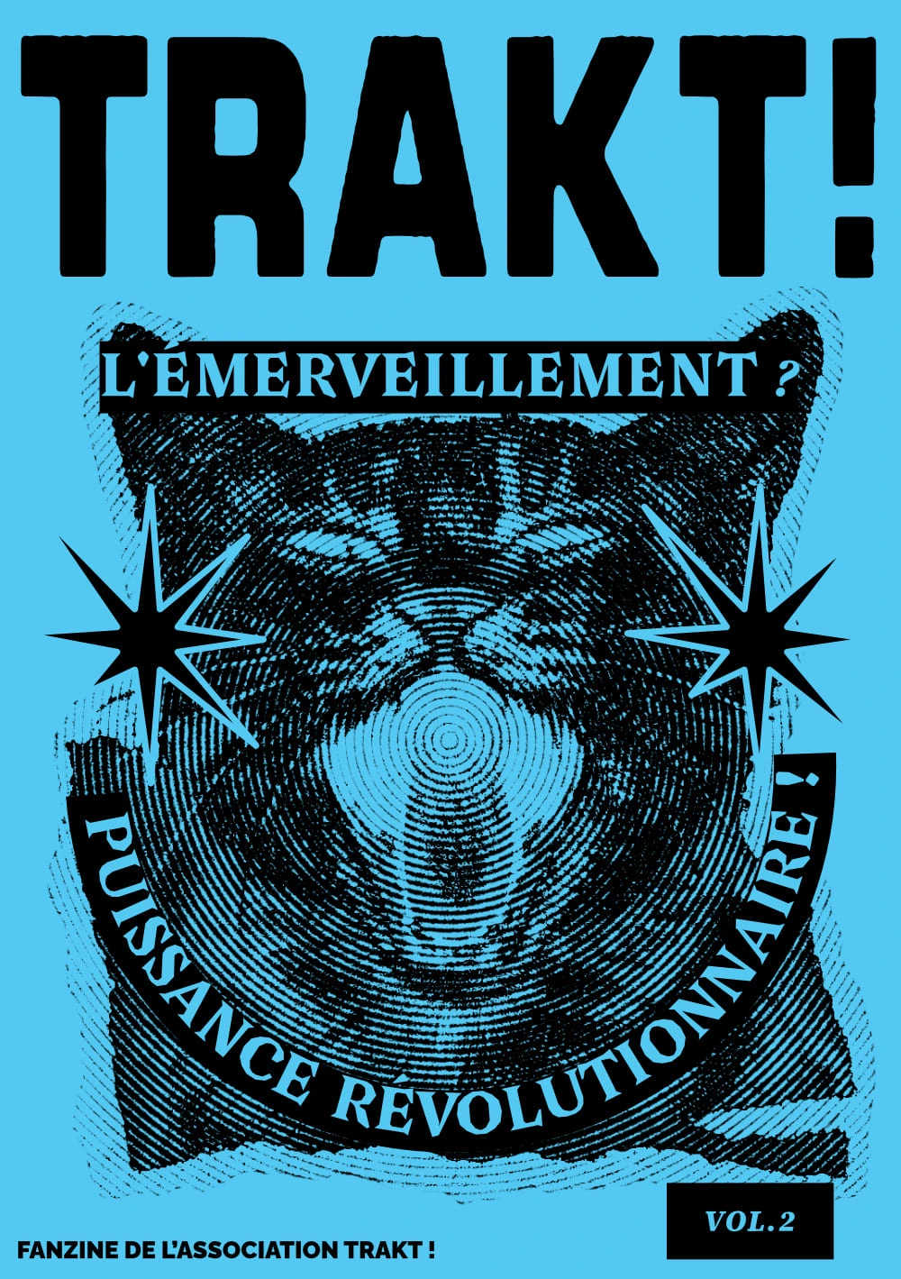 L'émerveillement ? Puissance révolutionnaire ! Fanzine N°2 de Trakt - L'émerveillement ? Puissance révolutionnaire !